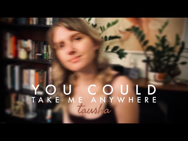 Tausha - You Could Take Me Anywhere (Original)