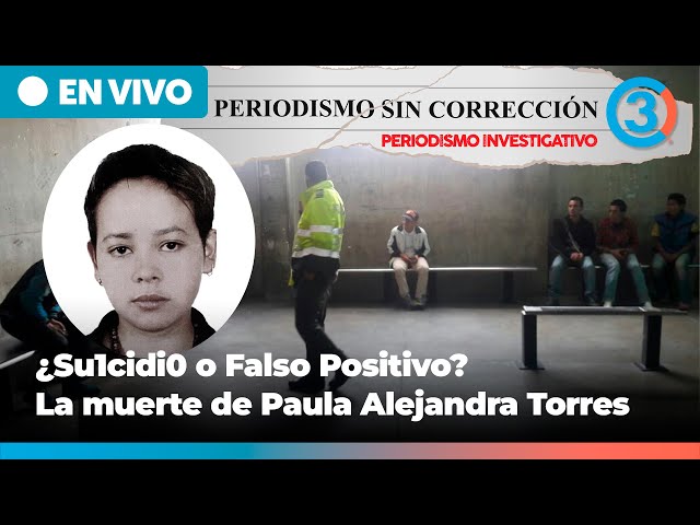 ¿Su1cidi0 o Falso Positivo? La mu3rt3 de Paula Alejandra Torres | Periodismo Sin Corrección