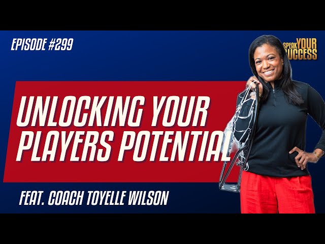 How To Unlock Your Players Potential (feat. Toyelle Wilson)