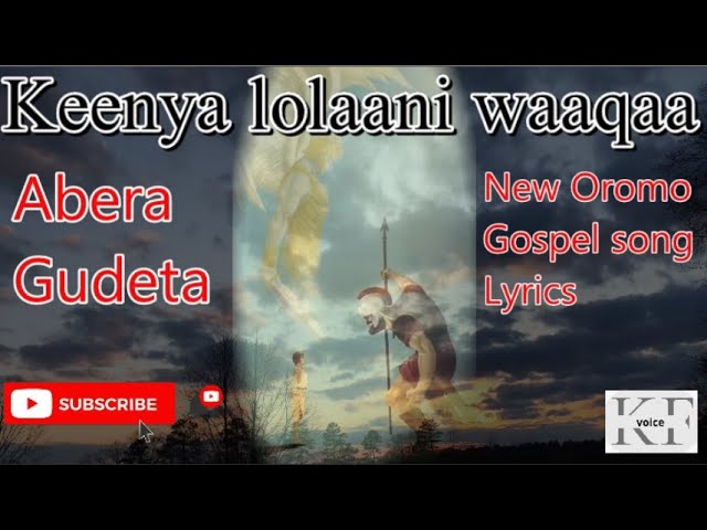 Abera Gudeta New Oromo gospel song // Keenya Lolaani Waaqa (Lyrics)