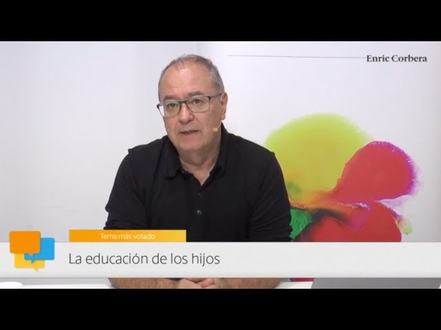 Enric más cerca: La educación de los hijos - Enric Corbera