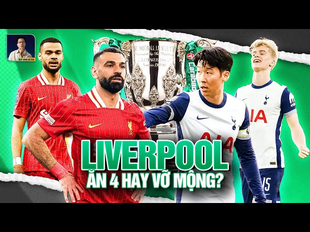 MUỐN NUÔI MỘNG ĂN 4, LIVERPOOL PHẢI VƯỢT QUA TOTTENHAM HÔM NAY