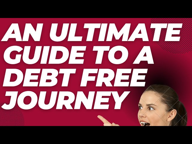 An Ultimate Guide to a Debt Free Journey