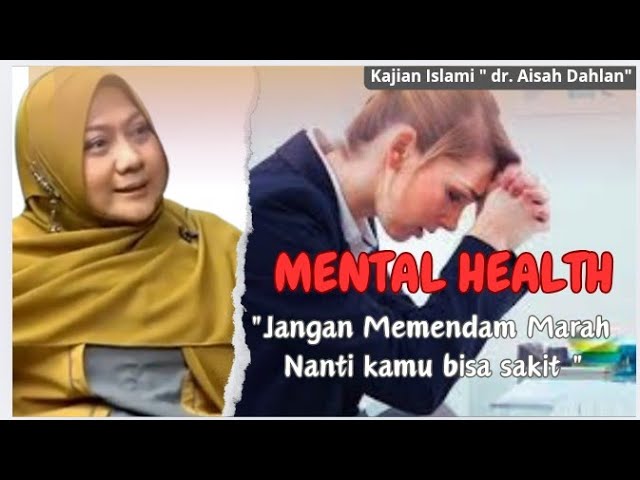 MENTAL HEALTH  - Jangan Memendam Marah, Nanti Kamu BISA Sakit - Kajian Islami - dr. Aisah Dahlan