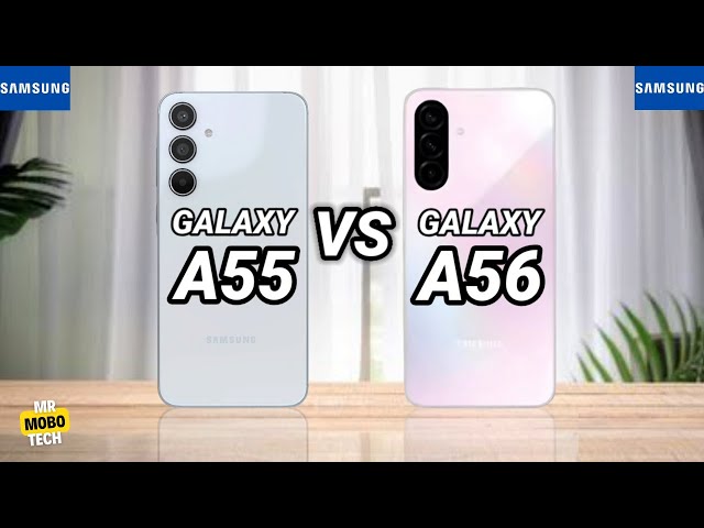 Samsung A55 vs Samsung A56 | Mr Mobo Tech