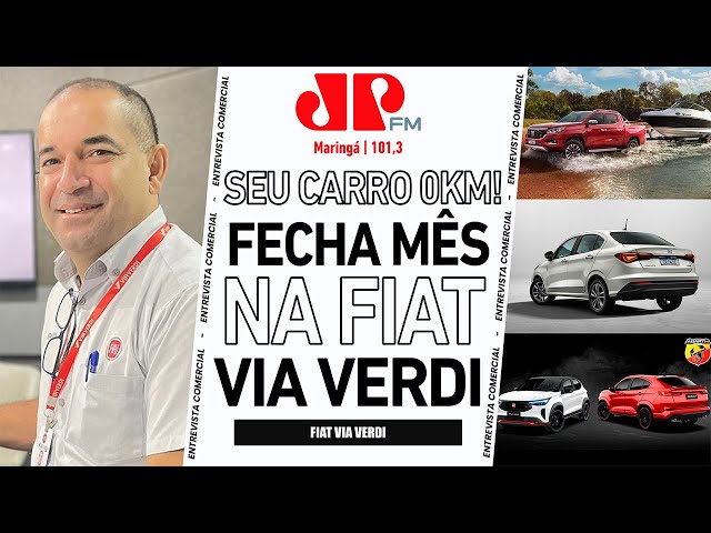 Seu carro 0km! Fecha mês na Fiat Via Verdi | Maurício dos Anjos