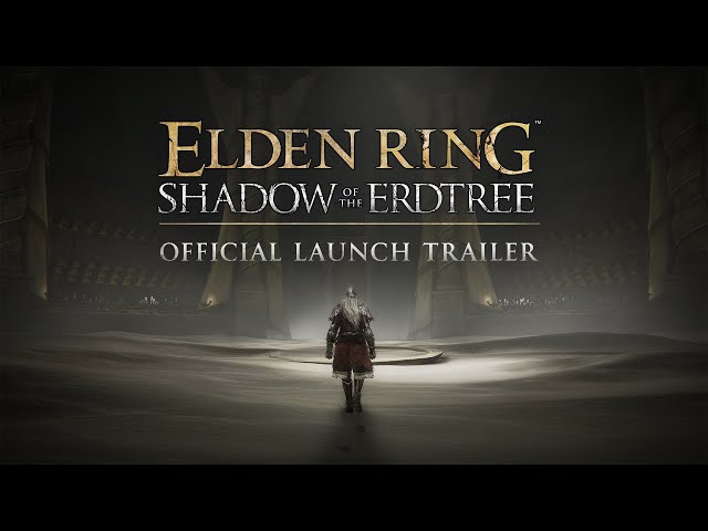 ELDEN RING Shadow of the Erdtree – Official Launch Trailer