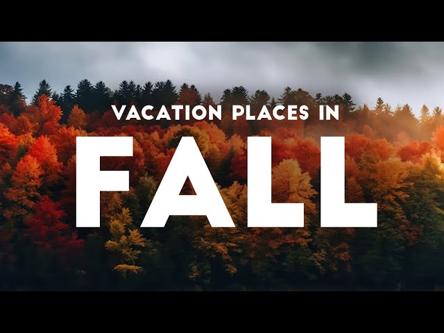 Top 10 Best Beautiful Fall Vacation Places | Bucket List Travel