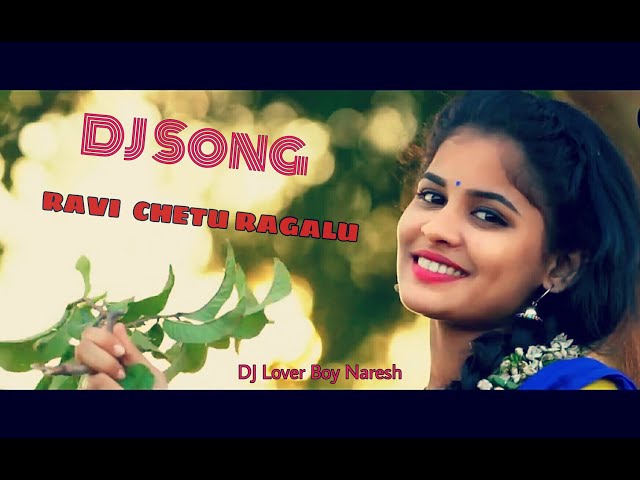 Ravi Chettu Ragalu DJ || Meghana || Folk Songs || DJ Lover Boy Naresh HYDERABAD