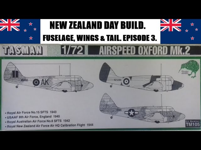 NEW ZEALAND DAY BUILD; TASMAN, 1/72 TM105; AIRSPEED OXFORD MK2. EPISODE 3. FUSELAGE, WINGS & TAIL.