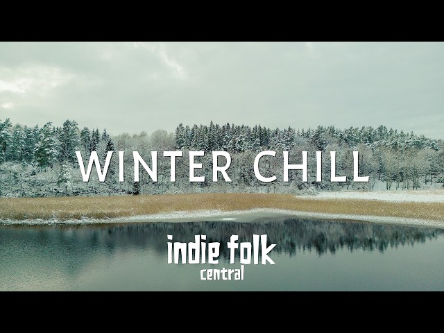 Winter Chill 2025 • Your Indie Folk Playlist for Cold Days