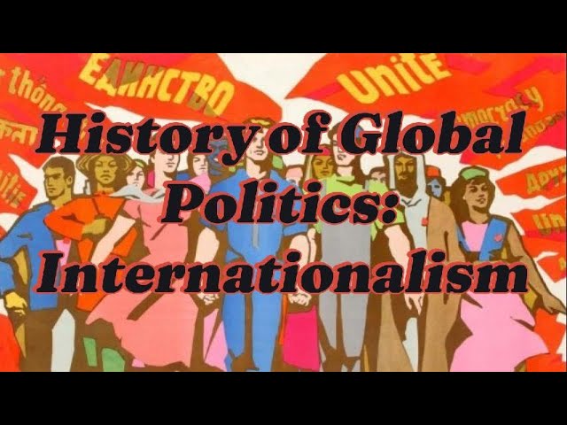 History of Global Politics: Internationalism