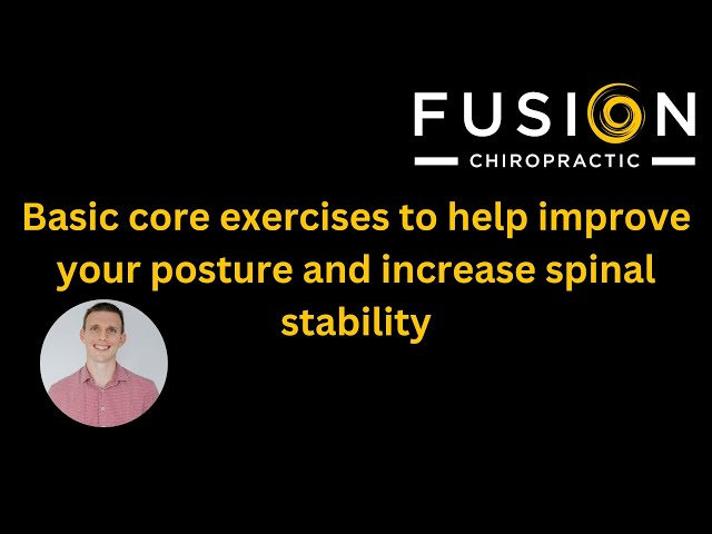 Basic core exercises to help improve your posture and increase spinal stability