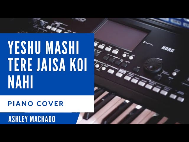 Yeshu Mashi Tere Jaisa Koi Nahi | Jesus Hindi Piano Cover