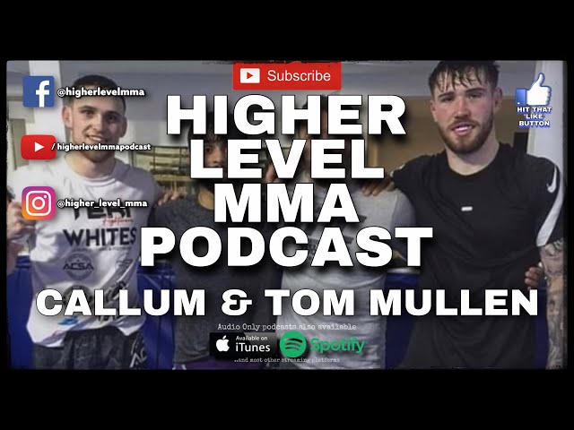 HIGHER LEVEL MMA PODCAST | Training at HIGHER LEVEL - Callum & Tom Mullen