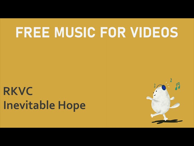 RKVC - Inevitable Hope - Free Music for Videos