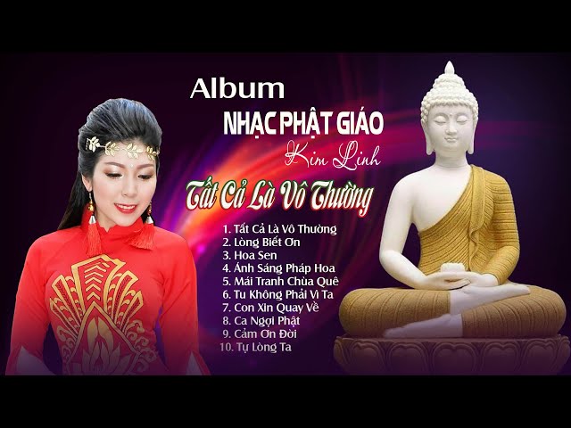 Album Nhạc Phật | TẤT CẢ LÀ VÔ THƯỜNG | Kim Linh | Nhạc Phật Giáo Nghe  Tâm Tịnh