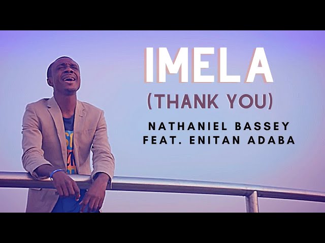 IMELA (Thank You) - Nathaniel Bassey feat  Enitan Adaba