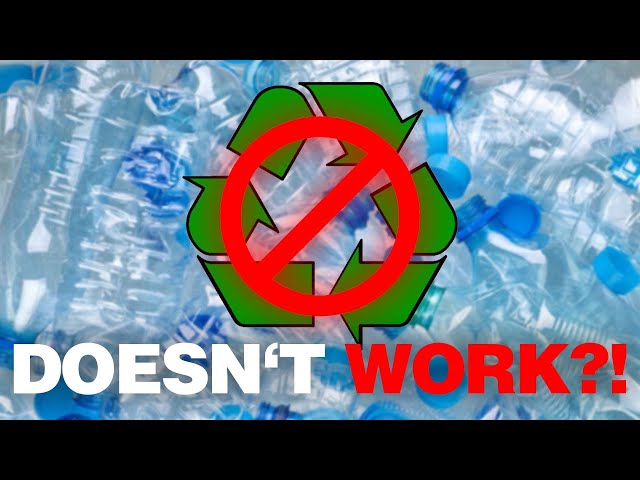 Why Plastic Recycling MIGHT NEVER WORK!