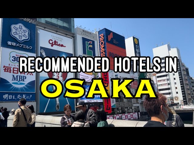 Recommended Hotels Near Dotonbori and Osaka Train Stations | Osaka, Japan