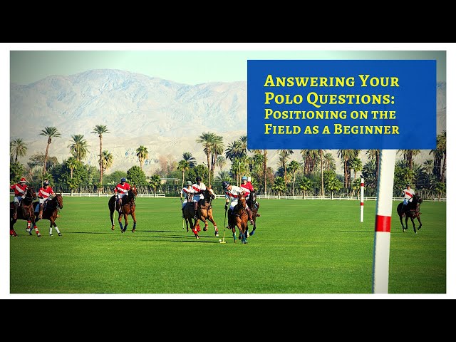 Polo Tips: Positioning on the Field as a Beginner