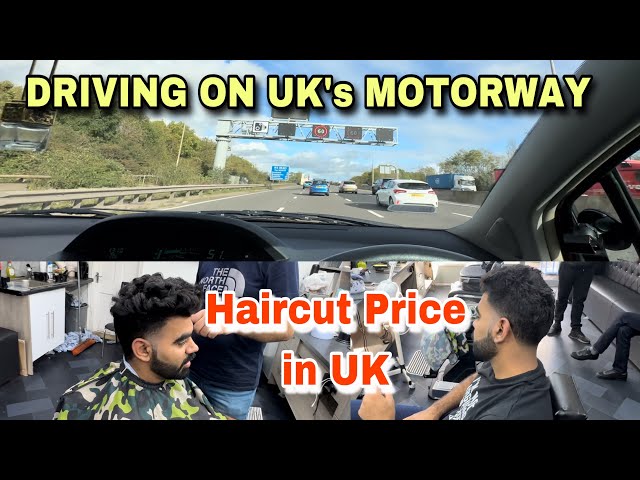 Driving on UK's Motorway | Motorway in England | Haircut Price in UK | Driving in UK