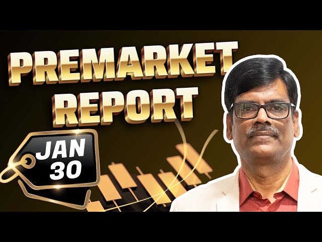 Pre Market Report 30-Jan-2025