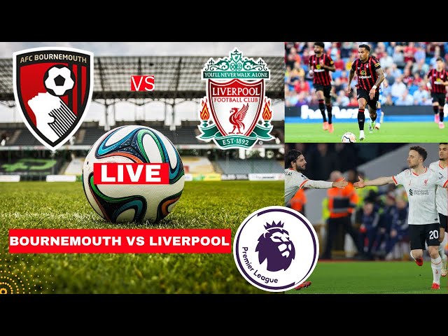 Bournemouth vs Liverpool Live Stream Premier League Football EPL Match Score Commentary Highlights