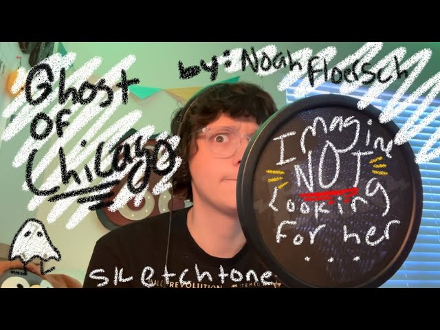 fancy cover?? new background???? -- ghost of chicago (Noah Floersch) -- a sketchtone cover