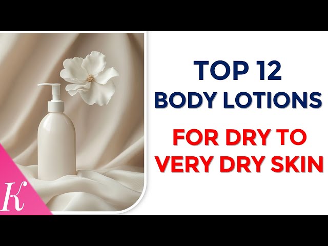 Top 12 Body Lotions for Dry Skin This Winter