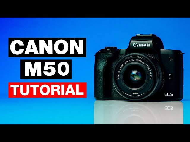 Canon M50 Full Tutorial: Complete Beginner's Guide with Tips & Tricks