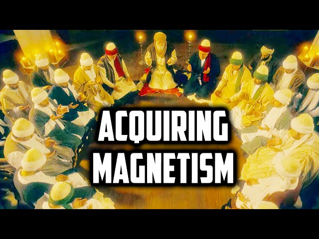 Acquiring Magnetism | Sufi Meditation Center