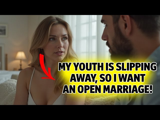 MY 25-YEAR-OLD WIFE SAID, ‘MY YOUTH IS SLIPPING AWAY, SO I WANT AN OPEN MARRIAGE’-HERE’S WHAT I DID.