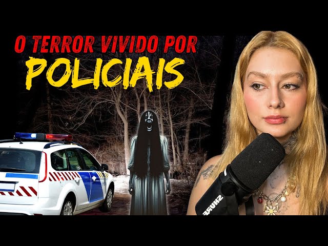 HISTÓRIAS DE TERROR REAIS VIVIDAS POR POLÍCIAS