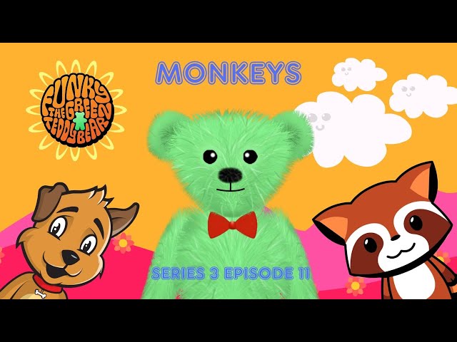 Funky the Green Teddy Bear – Monkeys. Preschool Fun for Everyone! Series 3 Episode 11