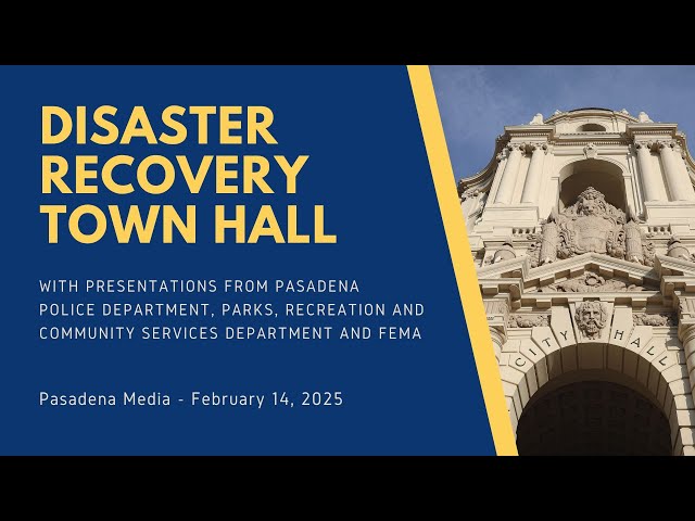 Disaster Recovery Town Hall: February 14, 2025