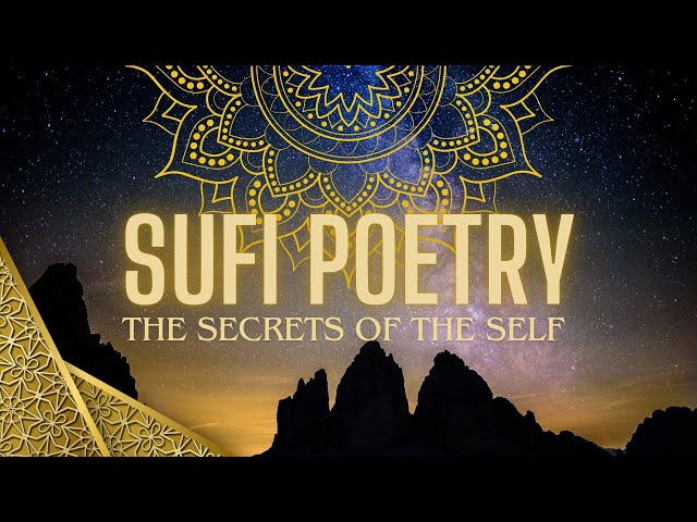 Discover the Secrets of the Self through BEAUTIFUL Sufi Poetry