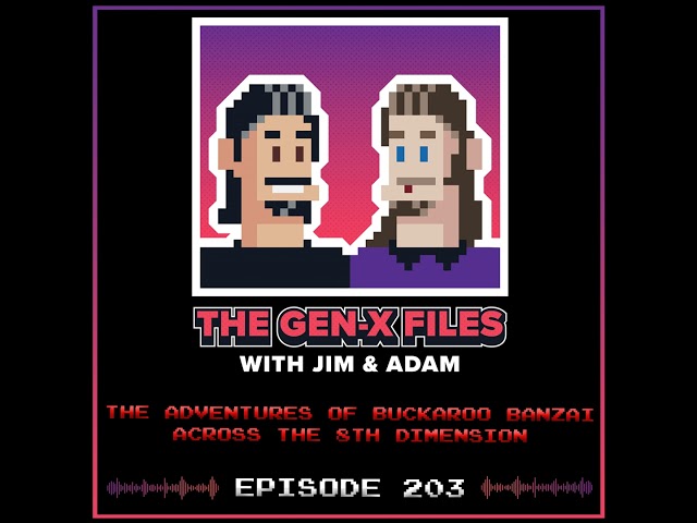 The Gen X Files 203 - The Adventures of Buckaroo Banzai Across the 8th Dimension