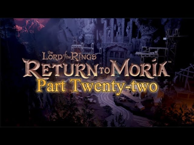 Return to Moria Part 22: Beating the Game