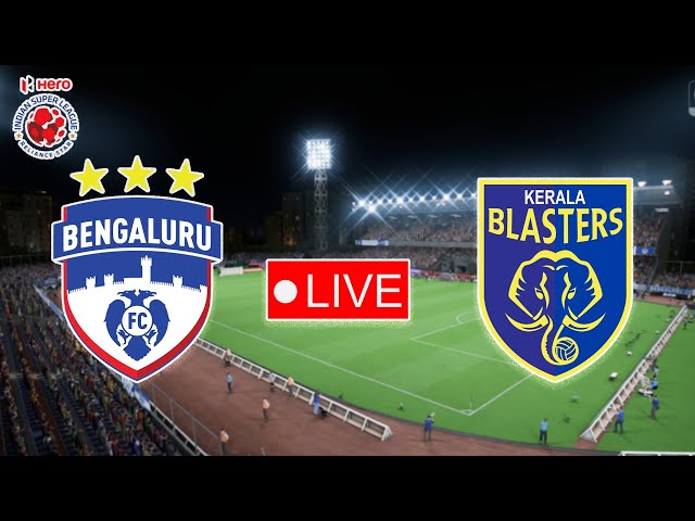 🔴Live|Bengaluru vs Kerala Blasters | Indian Super League Live Match Today #isl2024