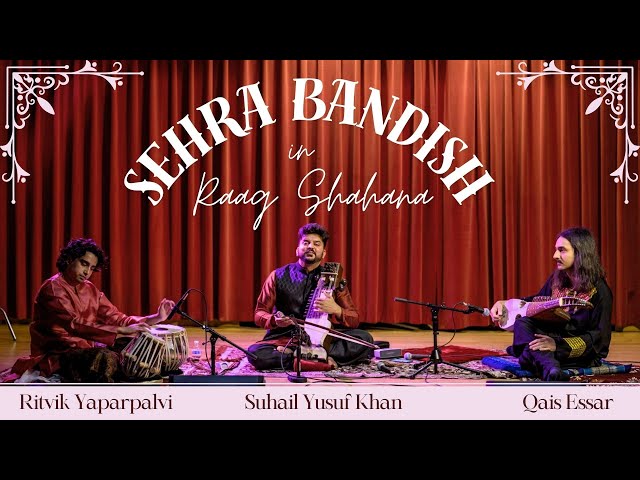 Suhail Yusuf Khan, Qais Essar and Ritvik Yaparpalvi | Raag Shahana | Sehra Bandish | @ShriDwarkamai