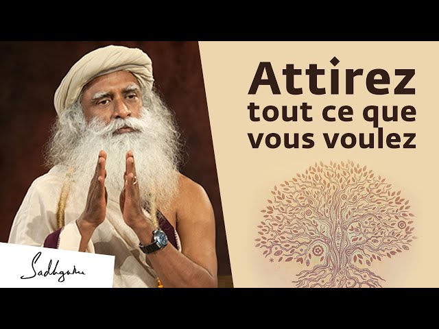 Comment manifester ce que l'on souhaite dans sa vie ? | Sadhguru Français