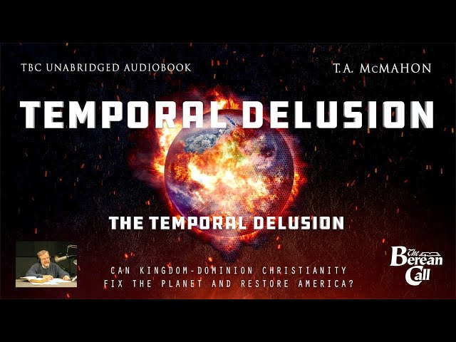 The Temporal Delusion: Kingdom. Power. Glory. Dominion. Delusion?