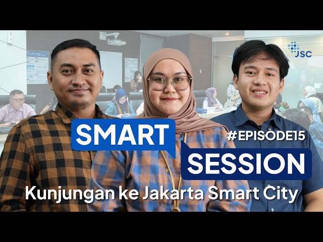 KUNJUNGAN KE JAKARTA SMART CITY - SMART SESSION- EPISODE 15