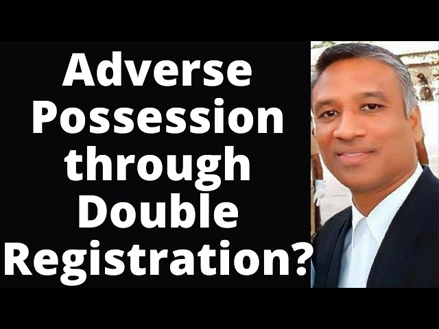 #482 - How to claim Adverse Possession in double registration issue?