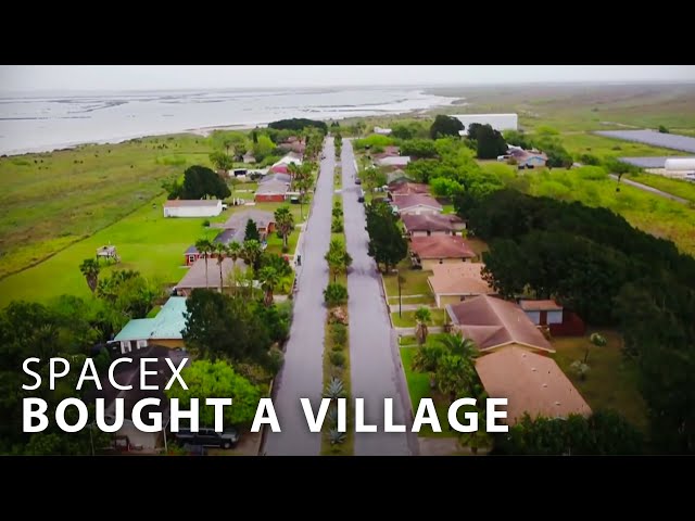 Why SpaceX Bought An Entire Village