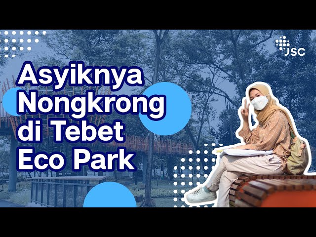 Asyiknya Berlibur di Taman Tebet Eco Park Jakarta