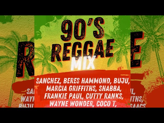 Ultimate 90s Reggae Mix | Classic Hits from the Golden Era featuring SANCHEZ, BERES, BUJU, MARCIA