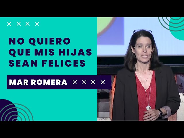 Mar Romera: "No quiero que mis hijas sean felices"