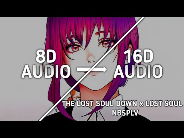 NBSPLV - The Lost Soul Down X Lost Soul (16d not 8d)